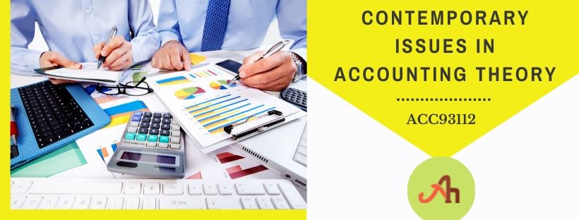 ACC93112 - Contemporary Issues in Accounting Theory | Assignment Help