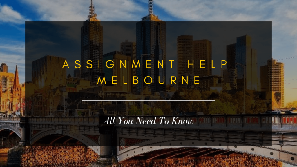 All You Need to Know About our  Assignment Help Melbourne