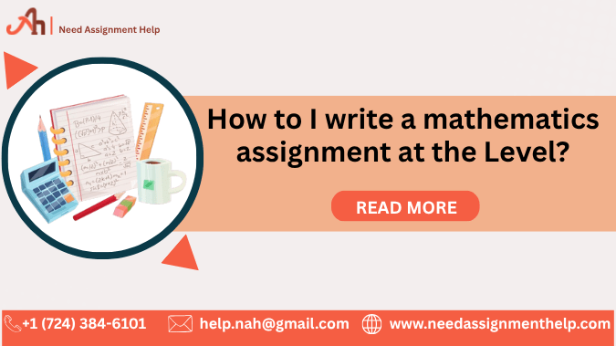 How to I write a mathematics assignment at the Level ...