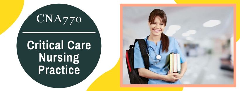 CNA770 Foundation of Critical Care Nursing Practice | Assignment Help