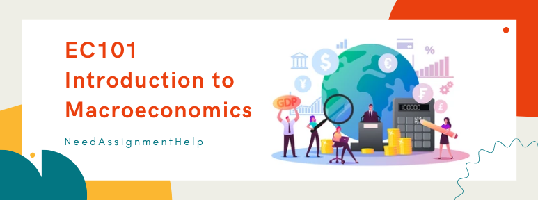 EC101 Introduction to Macroeconomics Assignment Help