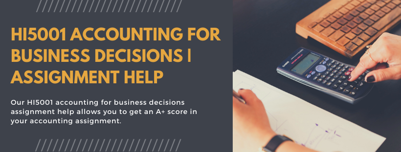 HI5001 Accounting for Business Decisions | Assignment Help