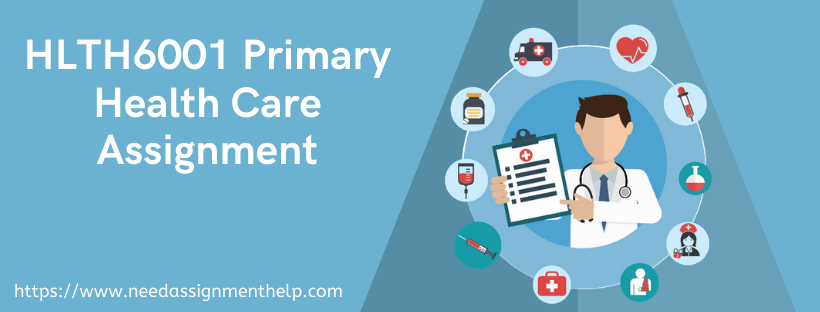 Stuck With HLTH6001 Primary Health Care Assignment? Get Help From Experts Online