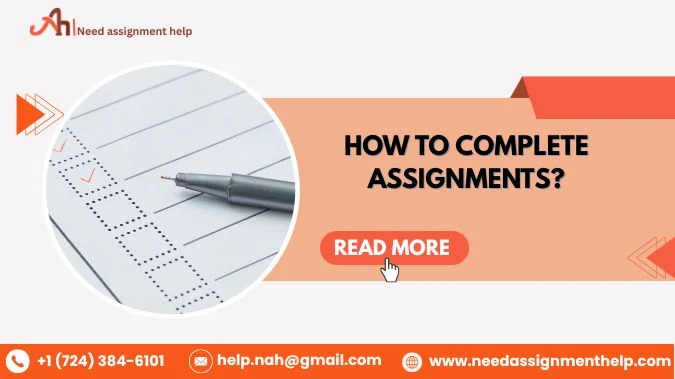 How to Complete Assignments?| NeedAssignmentHelp Blog