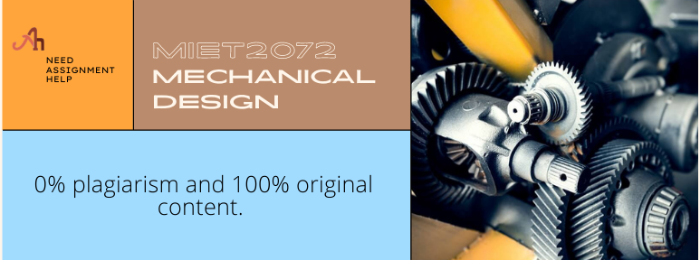 MIET2072 Mechanical Design from the Pro Mechanical Engineering Writers!!