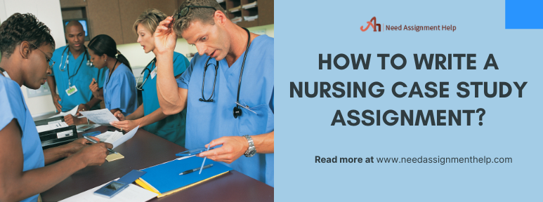 How do I write a nursing case study assignment?