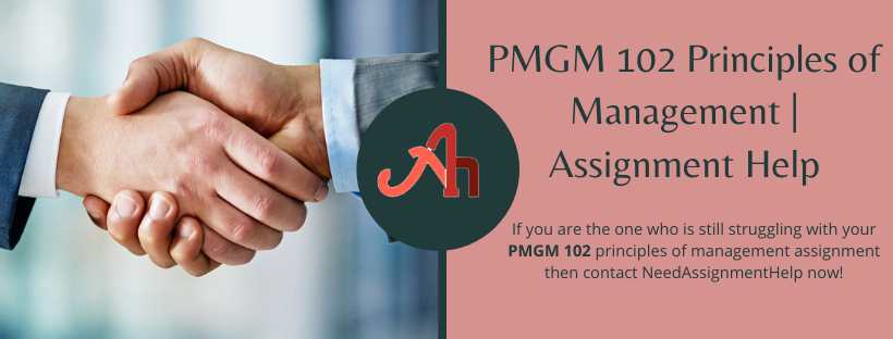 PMGM 102 Principles of Management | Assignment Help