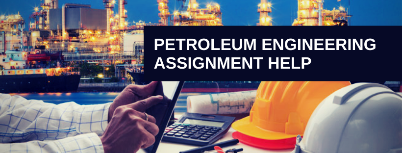 Petroleum Engineering Assignment Help at Best Price!!