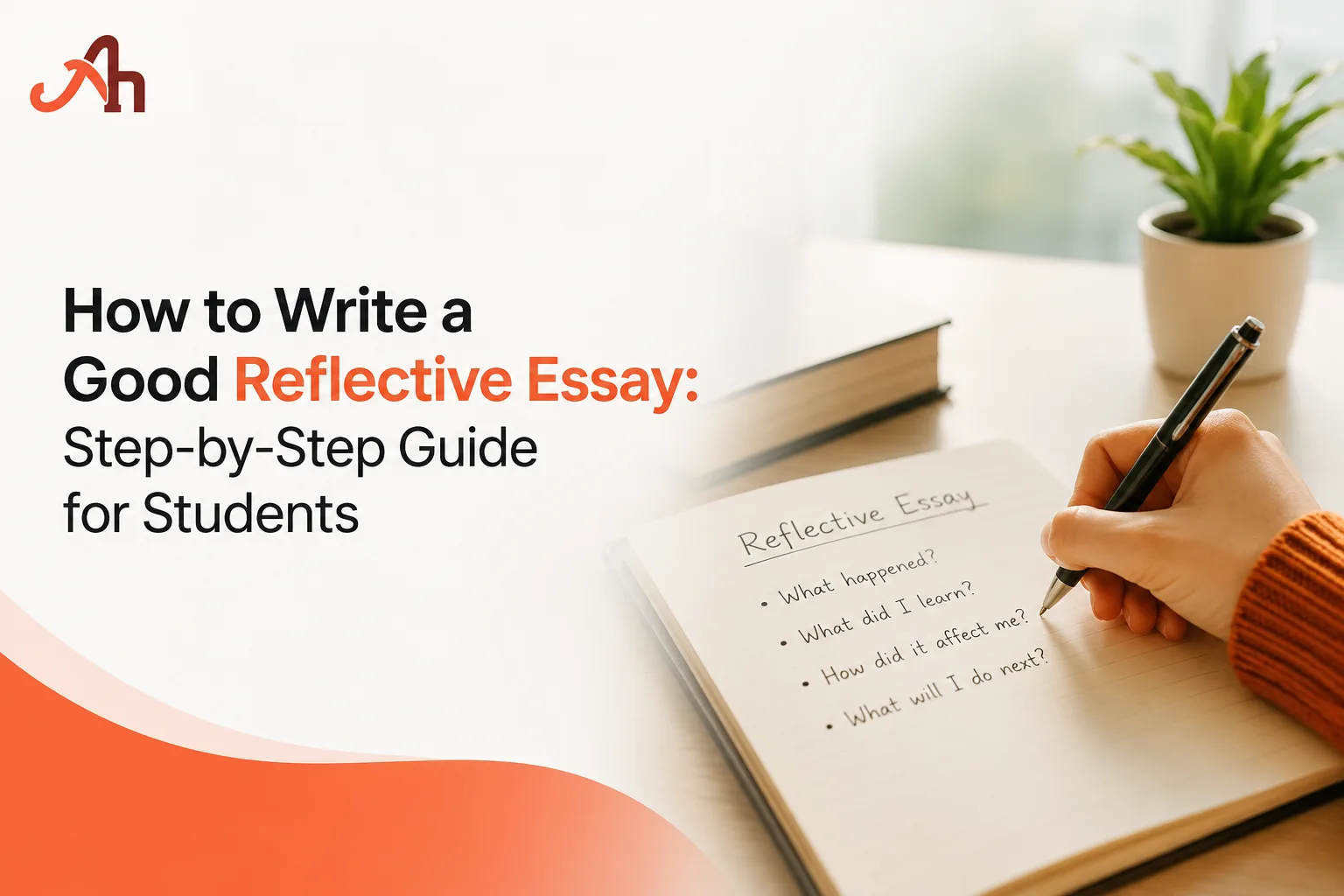 How to Write a Good Reflective Essay: Step-by-Step Guide for Students