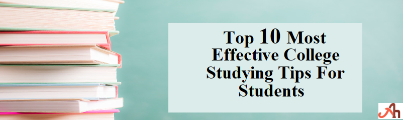 Top 10 Most Effective College Studying Tips
